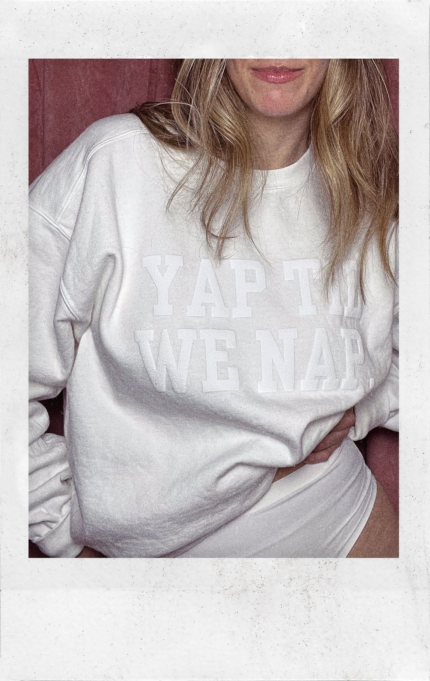 YAP TIL WE NAP – Limited Edition Sweatshirt